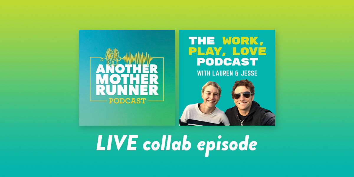 57: Work, Play, Love // Another Mother Runner